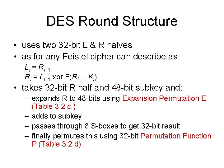 DES Round Structure • uses two 32 -bit L & R halves • as DES Round Structure • uses two 32 -bit L & R halves • as