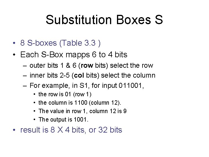 Substitution Boxes S • 8 S-boxes (Table 3. 3 ) • Each S-Box mapps Substitution Boxes S • 8 S-boxes (Table 3. 3 ) • Each S-Box mapps