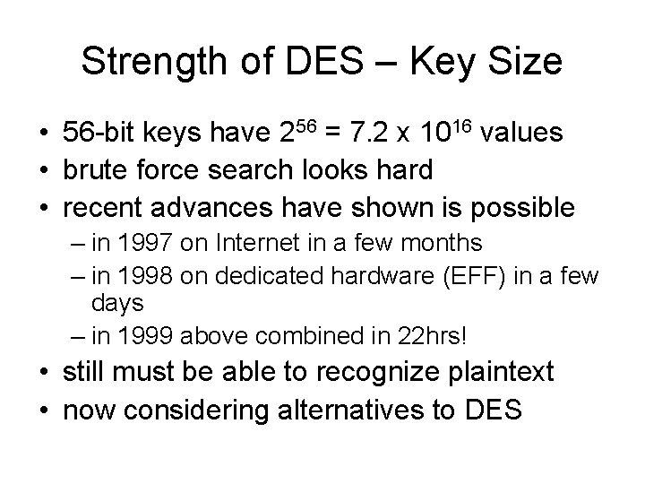 Strength of DES – Key Size • 56 -bit keys have 256 = 7. Strength of DES – Key Size • 56 -bit keys have 256 = 7.