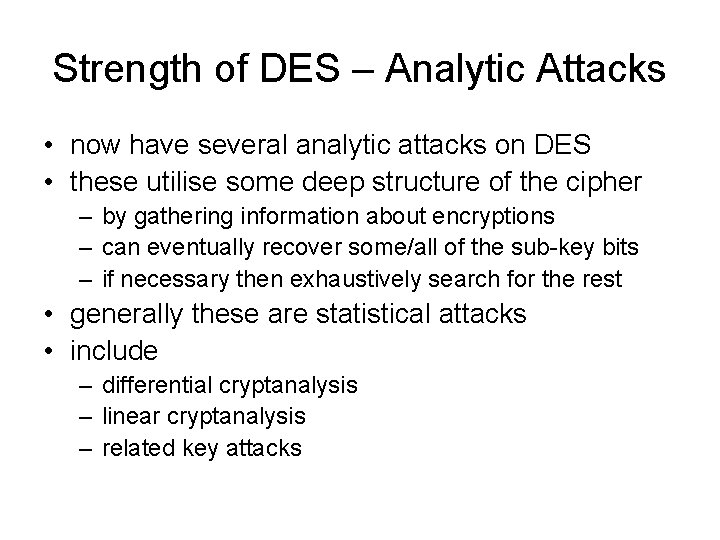 Strength of DES – Analytic Attacks • now have several analytic attacks on DES Strength of DES – Analytic Attacks • now have several analytic attacks on DES