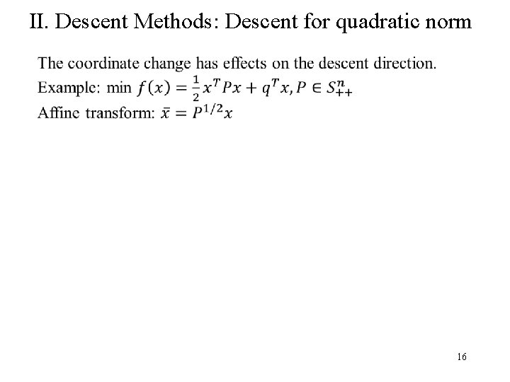 II. Descent Methods: Descent for quadratic norm 16 