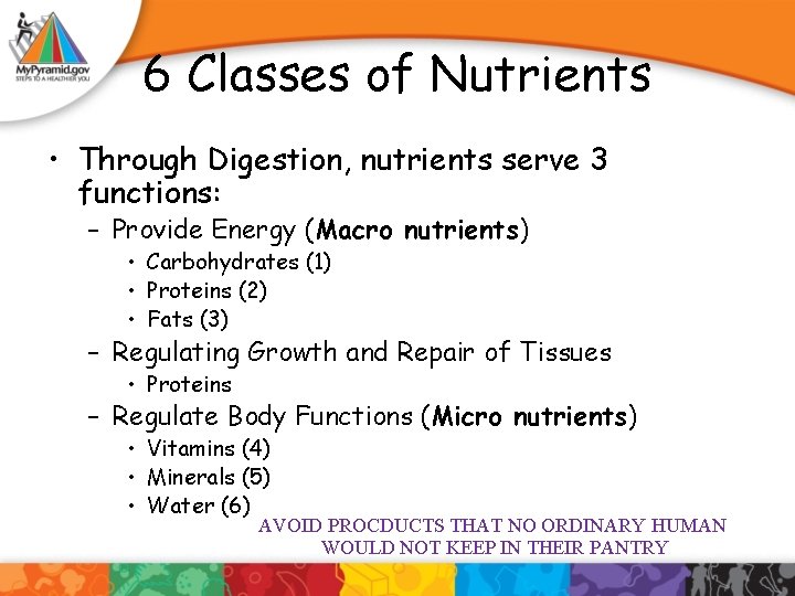 6 Classes of Nutrients • Through Digestion, nutrients serve 3 functions: – Provide Energy