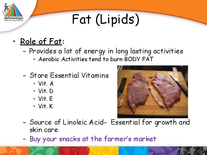 Fat (Lipids) • Role of Fat: – Provides a lot of energy in long