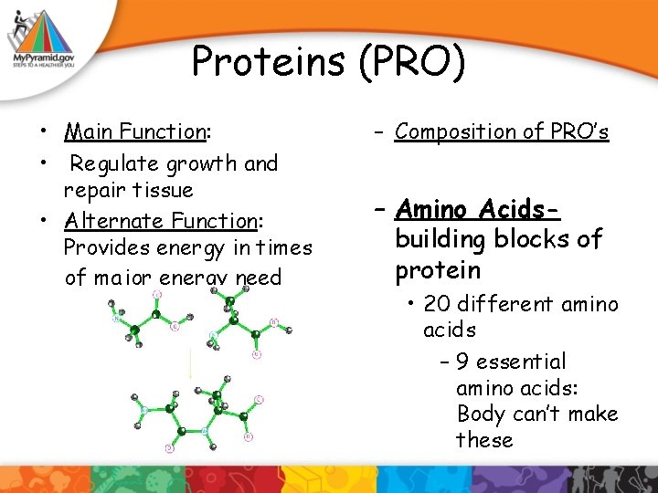 Proteins (PRO) • Main Function: • Regulate growth and repair tissue • Alternate Function: