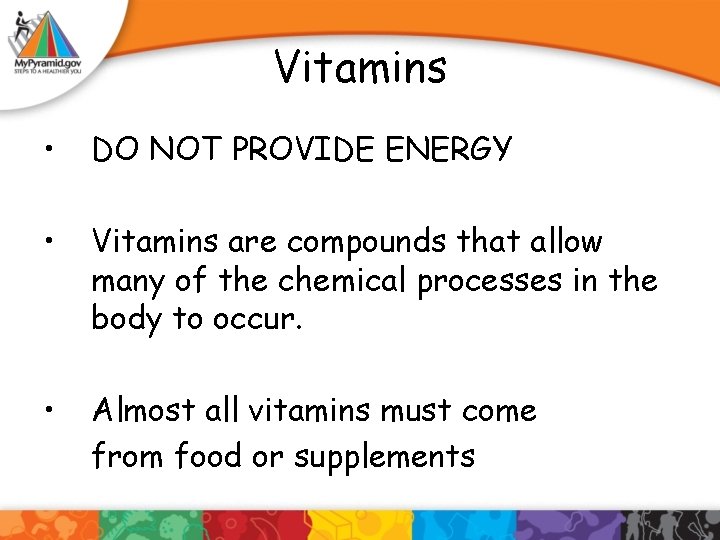 Vitamins • DO NOT PROVIDE ENERGY • Vitamins are compounds that allow many of