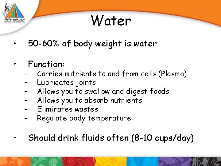 Water • 50 -60% of body weight is water • Function: • – –