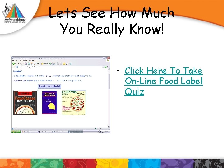 Lets See How Much You Really Know! • Click Here To Take On-Line Food