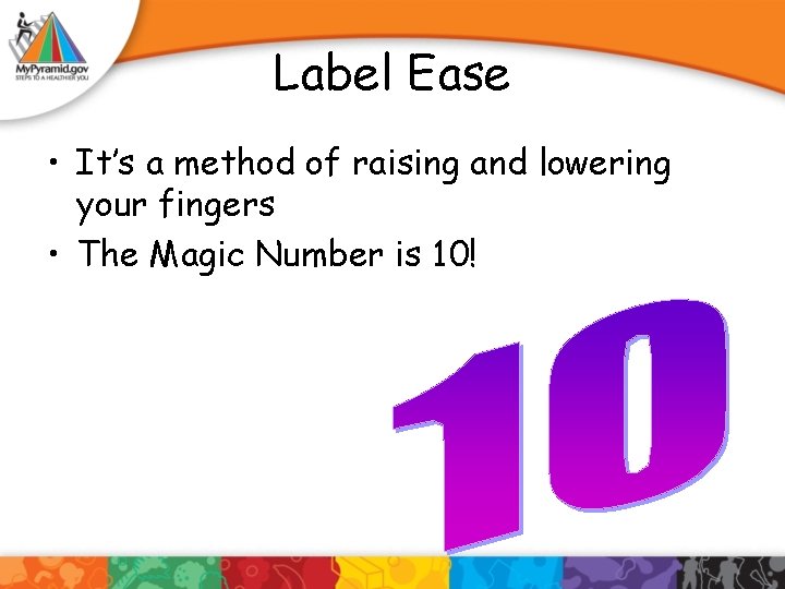 Label Ease • It’s a method of raising and lowering your fingers • The