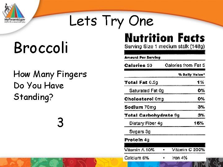 Lets Try One Broccoli How Many Fingers Do You Have Standing? 3 