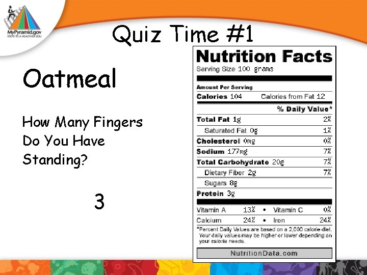 Quiz Time #1 Oatmeal How Many Fingers Do You Have Standing? 3 