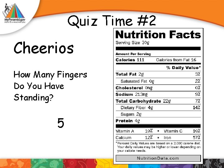 Quiz Time #2 Cheerios How Many Fingers Do You Have Standing? 5 