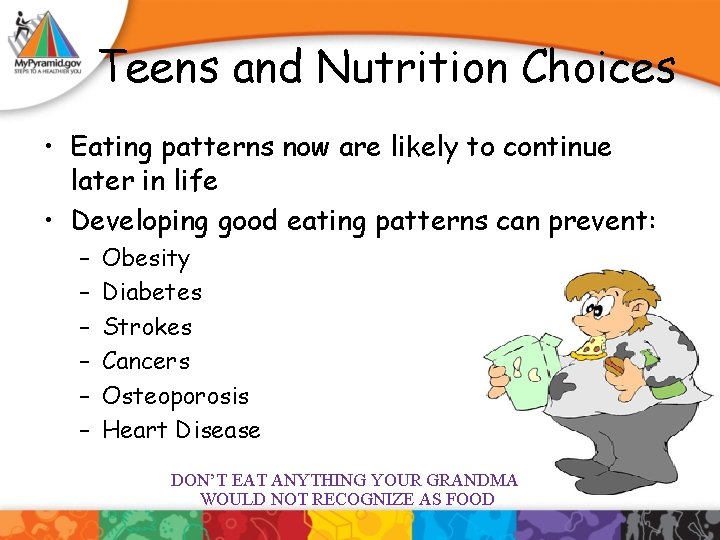 Teens and Nutrition Choices • Eating patterns now are likely to continue later in