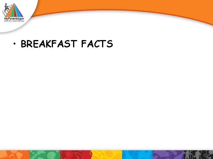  • BREAKFAST FACTS 