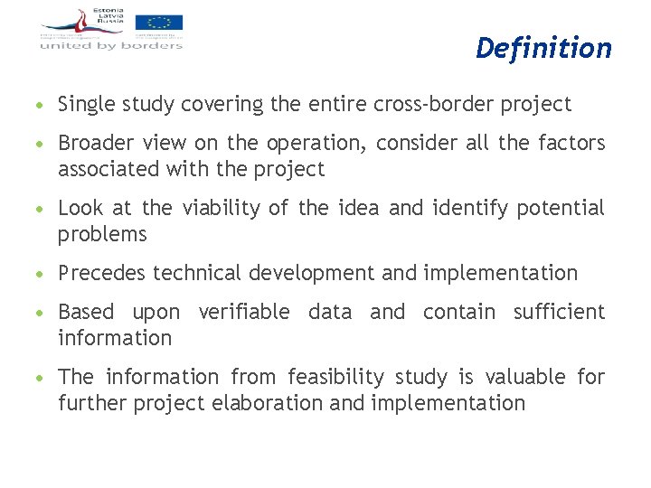 Definition • Single study covering the entire cross-border project • Broader view on the