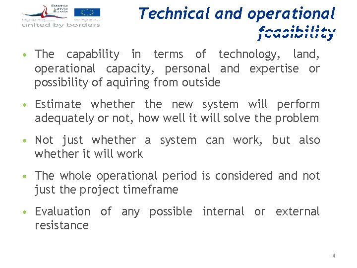 Technical and operational feasibility • The capability in terms of technology, land, operational capacity,