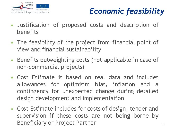 Economic feasibility • Justification of proposed costs and description of benefits • The feasibility
