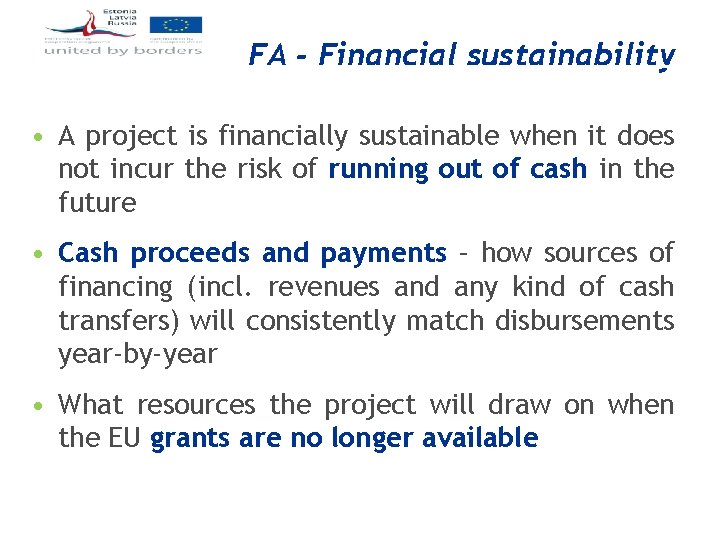 FA - Financial sustainability • A project is financially sustainable when it does not