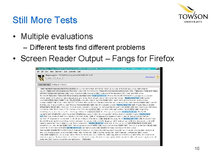 Still More Tests • Multiple evaluations – Different tests find different problems • Screen