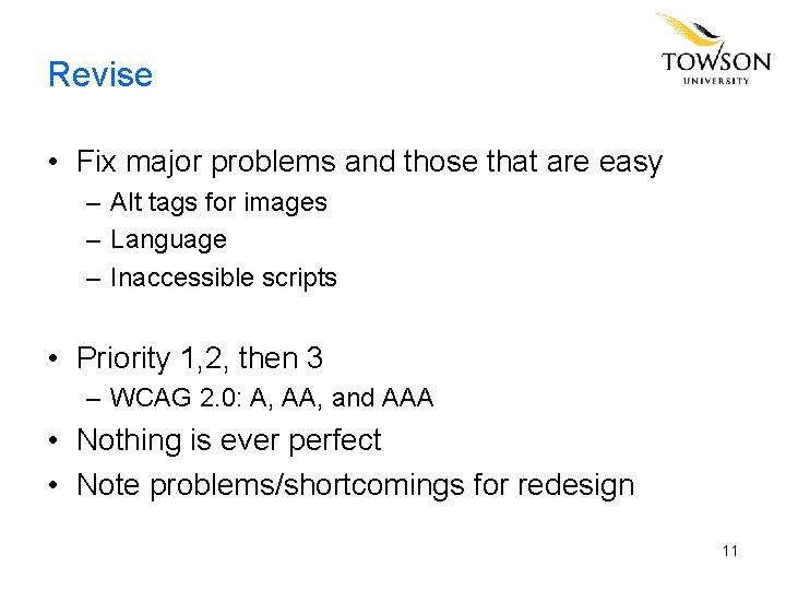 Revise • Fix major problems and those that are easy – Alt tags for