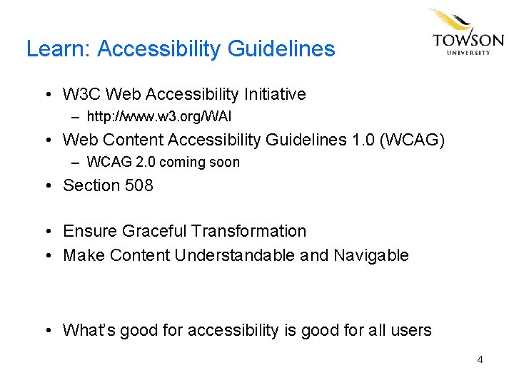 Learn: Accessibility Guidelines • W 3 C Web Accessibility Initiative – http: //www. w