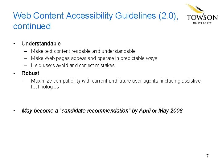 Web Content Accessibility Guidelines (2. 0), continued • Understandable – Make text content readable