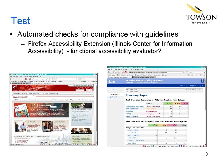 Test • Automated checks for compliance with guidelines – Firefox Accessibility Extension (Illinois Center