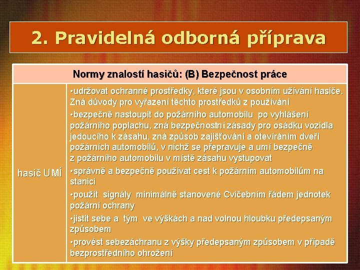 2. Pravidelná odborná příprava Normy znalostí hasičů: (B) Bezpečnost práce • udržovat ochranné prostředky,