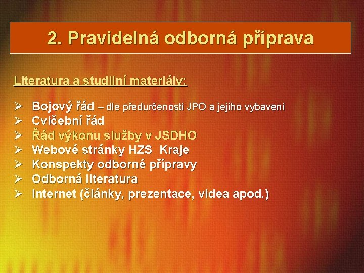 2. Pravidelná odborná příprava Literatura a studijní materiály: Ø Ø Ø Ø Bojový řád