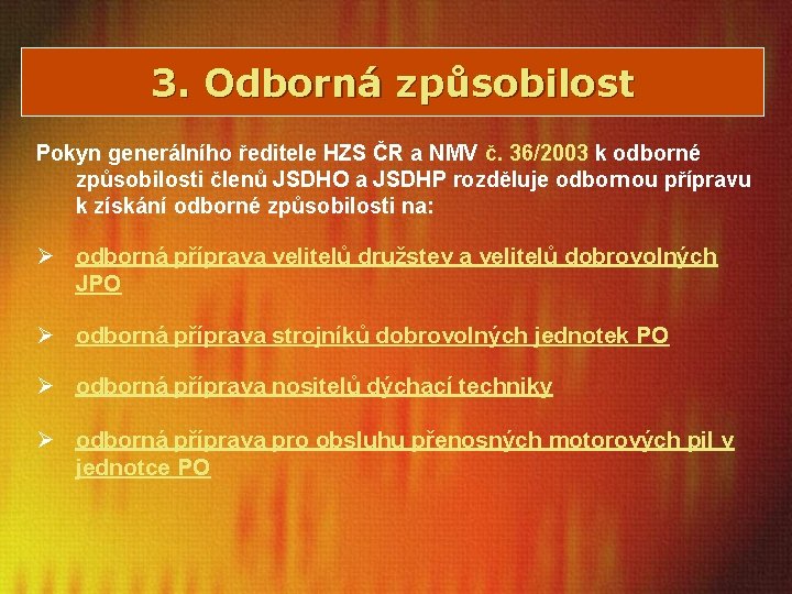 3. Odborná způsobilost Pokyn generálního ředitele HZS ČR a NMV č. 36/2003 k odborné