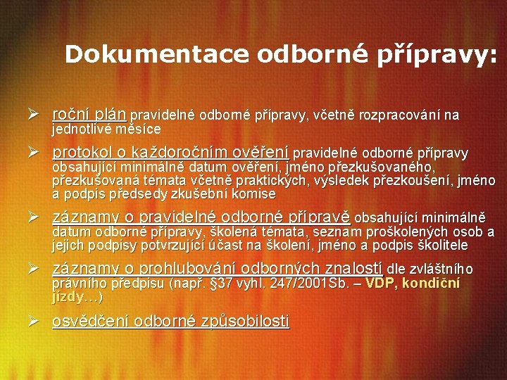 Dokumentace odborné přípravy: Ø roční plán pravidelné odborné přípravy, včetně rozpracování na jednotlivé měsíce