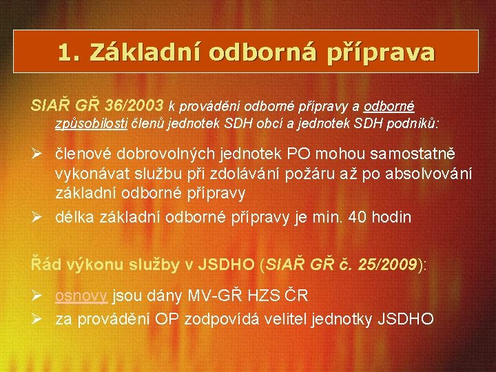 1. Základní odborná příprava SIAŘ GŘ 36/2003 k provádění odborné přípravy a odborné způsobilosti