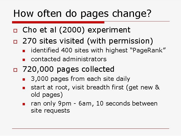 How often do pages change? o o Cho et al (2000) experiment 270 sites