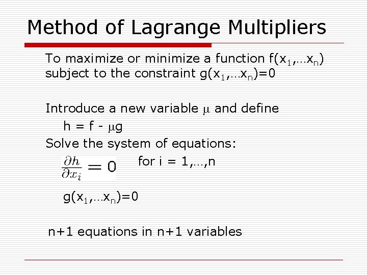 Method of Lagrange Multipliers To maximize or minimize a function f(x 1, …xn) subject