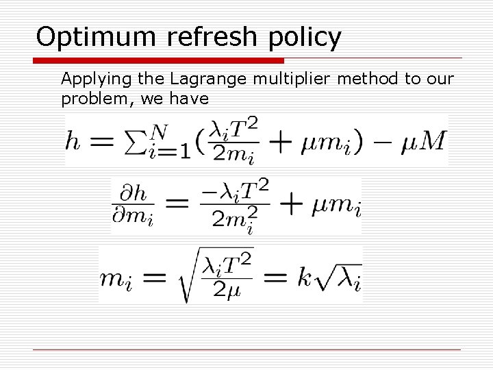 Optimum refresh policy Applying the Lagrange multiplier method to our problem, we have 