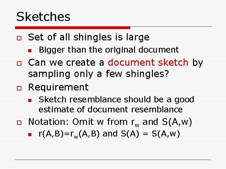 Sketches o Set of all shingles is large n o o Can we create