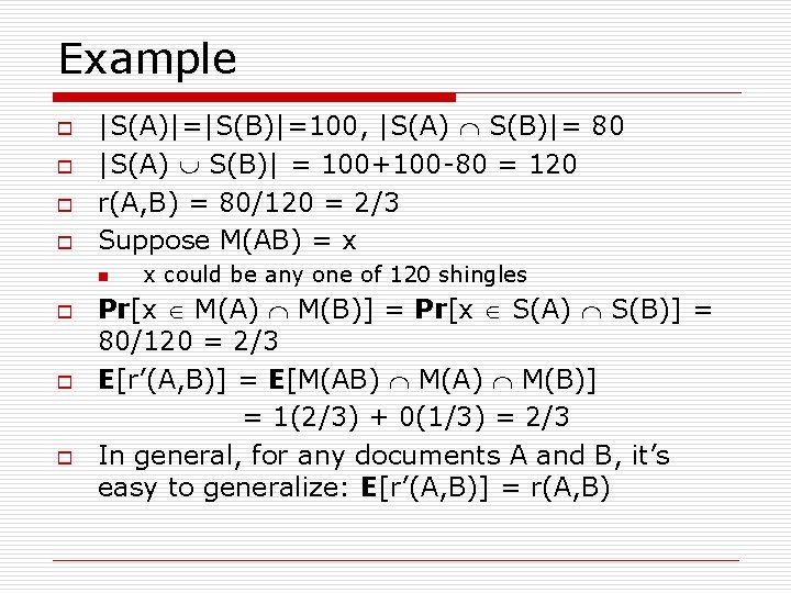 Example o o |S(A)|=|S(B)|=100, |S(A) S(B)|= 80 |S(A) S(B)| = 100+100 -80 = 120