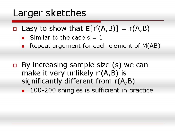 Larger sketches o Easy to show that E[r’(A, B)] = r(A, B) n n