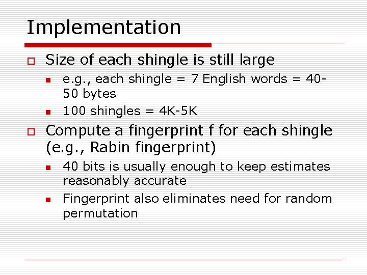 Implementation o Size of each shingle is still large n n o e. g.