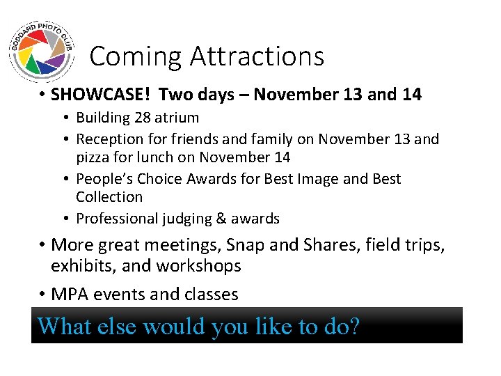 Coming Attractions • SHOWCASE! Two days – November 13 and 14 • Building 28