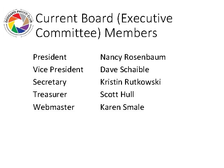 Current Board (Executive Committee) Members President Vice President Secretary Treasurer Webmaster Nancy Rosenbaum Dave