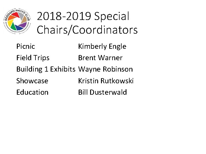 2018 -2019 Special Chairs/Coordinators Picnic Field Trips Building 1 Exhibits Showcase Education Kimberly Engle