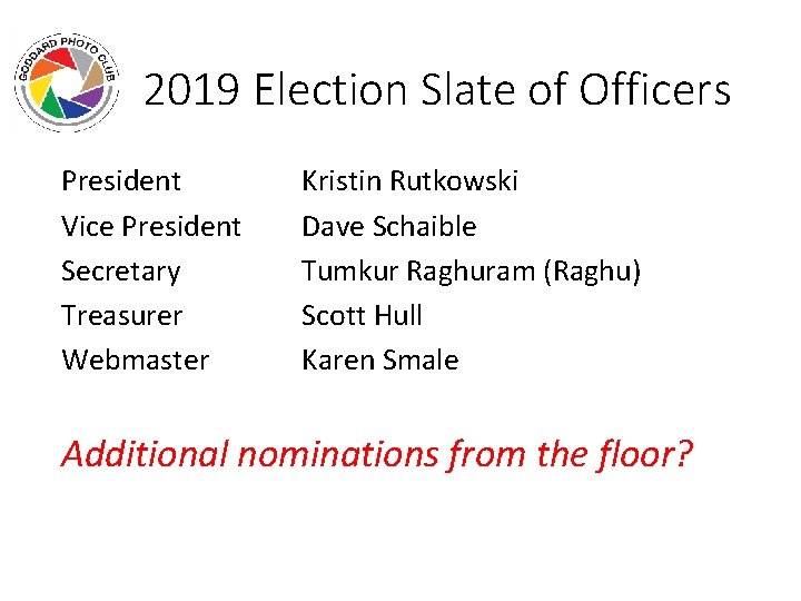 2019 Election Slate of Officers President Vice President Secretary Treasurer Webmaster Kristin Rutkowski Dave