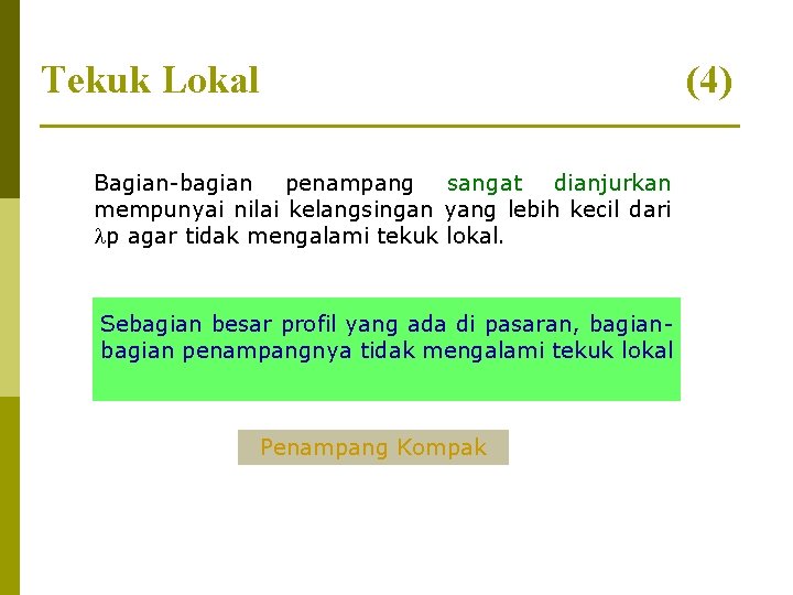 Tekuk Lokal Bagian-bagian penampang sangat dianjurkan mempunyai nilai kelangsingan yang lebih kecil dari p