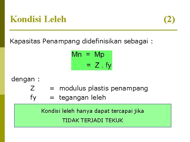 Kondisi Leleh Kapasitas Penampang didefinisikan sebagai : dengan : Z fy = modulus plastis