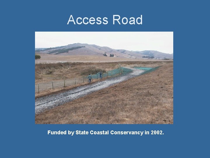 Access Road Funded by State Coastal Conservancy in 2002. 