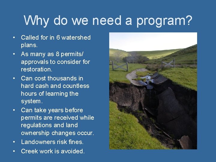 Why do we need a program? • Called for in 6 watershed plans. •