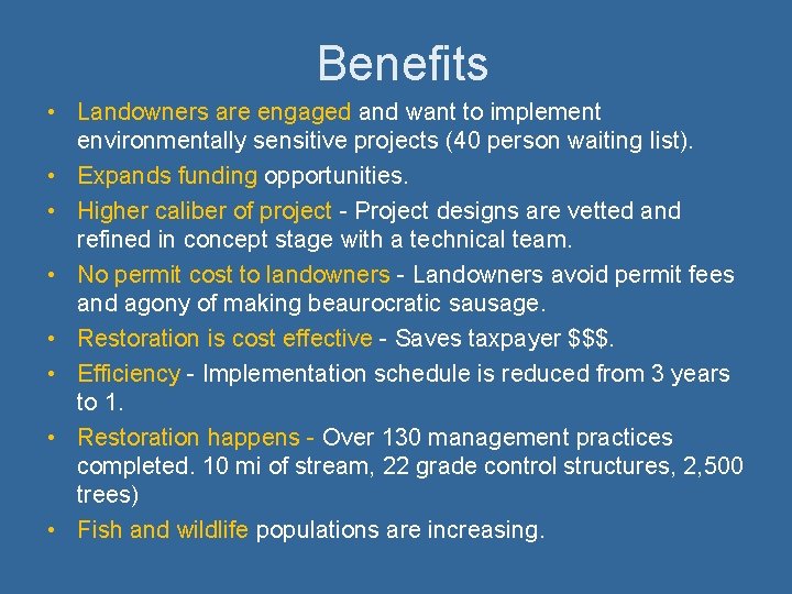 Benefits • Landowners are engaged and want to implement environmentally sensitive projects (40 person