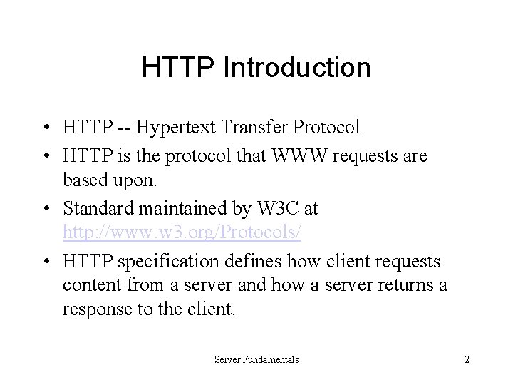 HTTP Introduction • HTTP -- Hypertext Transfer Protocol • HTTP is the protocol that