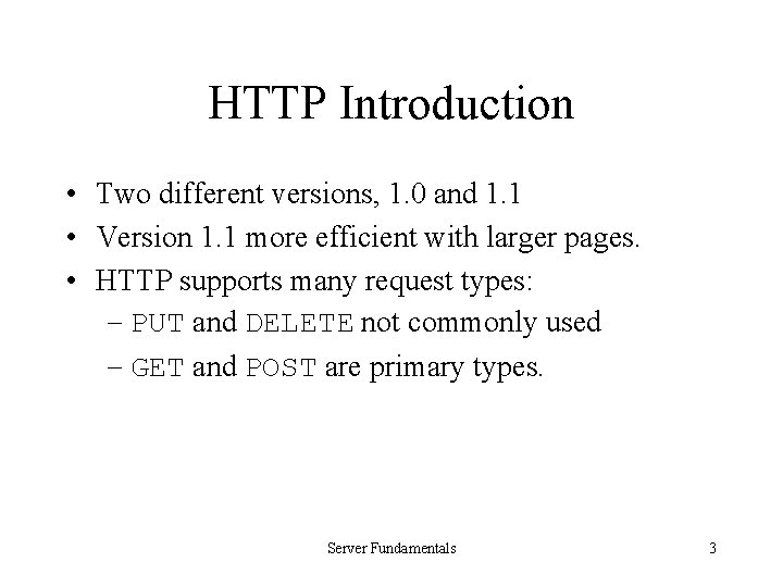 HTTP Introduction • Two different versions, 1. 0 and 1. 1 • Version 1.