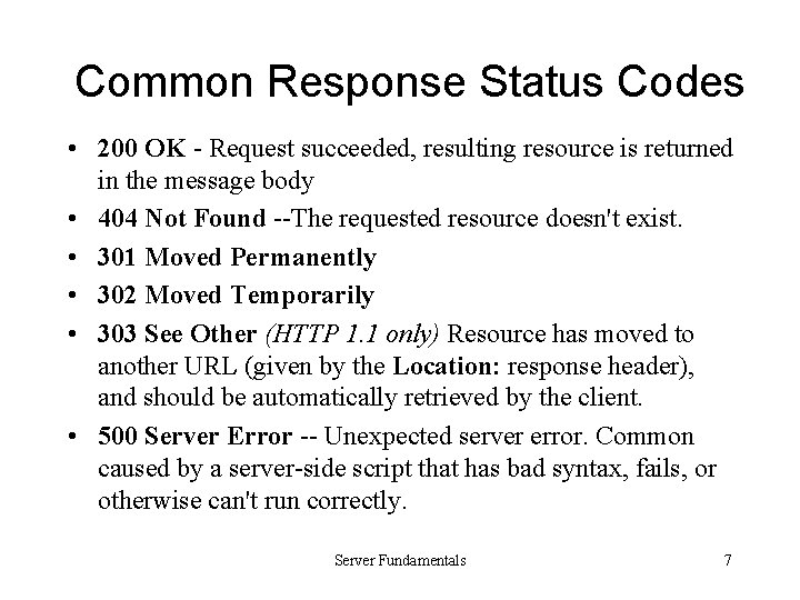 Common Response Status Codes • 200 OK - Request succeeded, resulting resource is returned